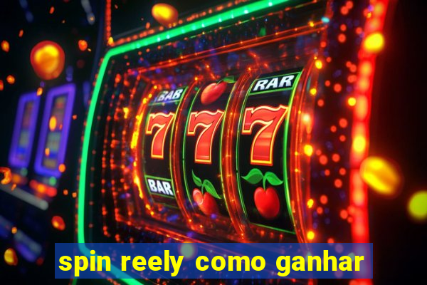 spin reely como ganhar